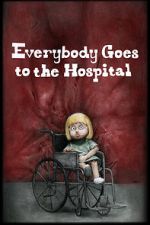 Watch Everybody Goes to the Hospital (Short 2021) Watch123movies