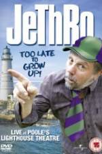 Watch Jethro: Too Late to Grow Up Watch123movies