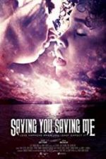 Watch Saving You, Saving Me Watch123movies