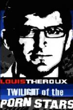 Watch Louis Theroux Twilight Of The Porn Stars Watch123movies