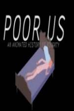 Watch Poor Us: An Animated History of Poverty Watch123movies