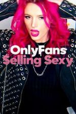 Watch OnlyFans: Selling Sexy Watch123movies