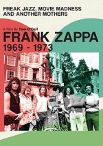 Watch Frank Zappa 1969-1973: Freak Jazz, Movie Madness and Another Mothers Watch123movies