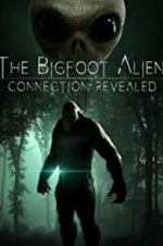 Watch The Bigfoot Alien Connection Revealed Watch123movies