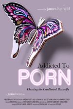 Watch Addicted to Porn: Chasing the Cardboard Butterfly Watch123movies