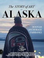 Watch The Story of Art in Alaska Watch123movies