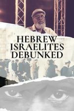 Watch Hebrew Israelites Debunked Watch123movies