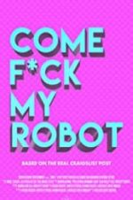 Watch Come F*ck My Robot Watch123movies