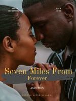 Watch Seven Miles from Forever Watch123movies