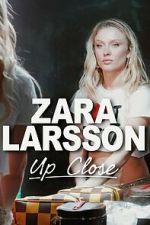 Watch Zara Larsson - Up Close Watch123movies