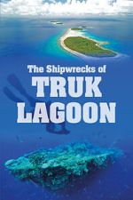Watch World War 2: The Shipwrecks of Truk Lagoon Watch123movies