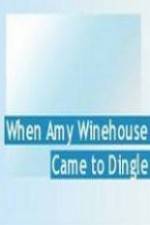 Watch When Amy Winehouse came to Dingle Watch123movies