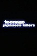 Watch Teenage Japanese Killers Watch123movies