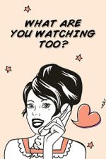Watch What Are You Watching Too? Watch123movies