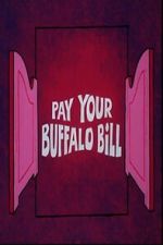 Watch Pay Your Buffalo Bill Watch123movies