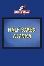 Watch Half Baked Alaska Watch123movies