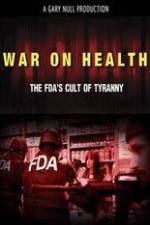 Watch War on Health FDAs Cult of Tyranny Watch123movies
