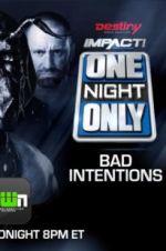 Watch Impact Wrestling One Night Only: Bad Intentions Watch123movies
