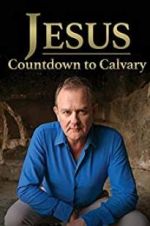 Watch Jesus: Countdown to Calvary Watch123movies