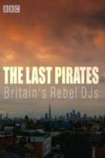Watch The Last Pirates: Britain\'s Rebel DJs Watch123movies