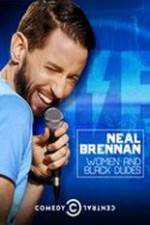 Watch Neal Brennan: Women and Black Dudes Watch123movies