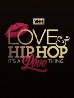 Watch Love & Hip Hop: It\'s a Love Thing Watch123movies