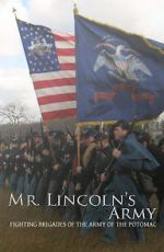 Watch Mr Lincoln\'s Army: Fighting Brigades of the Army of the Potomac Watch123movies