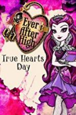 Watch Ever After High: True Hearts Day Watch123movies