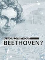 Watch A World Without Beethoven? (TV Special 2020) Watch123movies