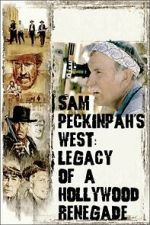 Watch Sam Peckinpah\'s West: Legacy of a Hollywood Renegade Watch123movies
