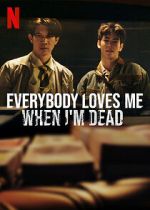 Watch Everybody Loves Me When I\'m Dead Watch123movies