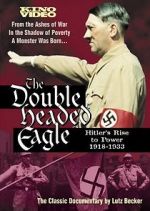 Watch The Double-Headed Eagle: Hitler's Rise to Power 19... Watch123movies
