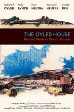 Watch The Oyler House: Richard Neutra\'s Desert Retreat Watch123movies