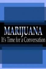Watch Marijuana: It?s Time for a Conversation Watch123movies