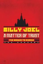 Watch Billy Joel - A Matter of Trust: The Bridge to Russia Watch123movies