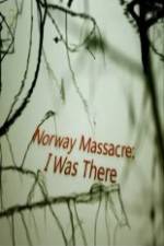 Watch Norway Massacre I Was There Watch123movies