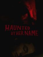 Watch Haunted by Her Name Watch123movies