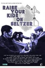 Watch Raise Your Kids on Seltzer Watch123movies