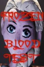 Watch Frozen Blood Test Watch123movies