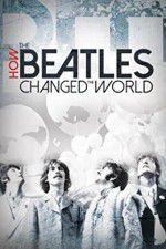 Watch How the Beatles Changed the World Watch123movies