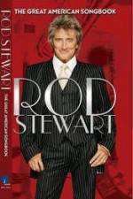 Watch Rod Stewart: It Had to Be You - The Great American Songbook Watch123movies
