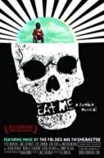 Watch Eat Me: A Zombie Musical Watch123movies