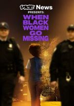 Watch Vice News Presents: When Black Women Go Missing Watch123movies