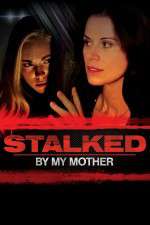 Watch Stalked by My Mother Watch123movies