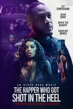 Watch The Rapper Who Got Shot in the Heel Watch123movies