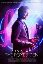 Watch Live at the Foxes Den Watch123movies