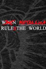 Watch When Metallica Ruled the World Watch123movies