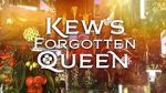 Watch Kew\'s Forgotten Queen Watch123movies