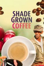 Watch Shade Grown Coffee Watch123movies