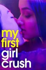 Watch My First Girl Crush Watch123movies
